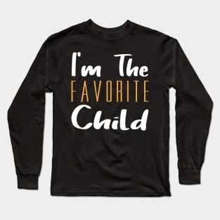 I'm The Favorite Child Long Sleeve T-Shirt